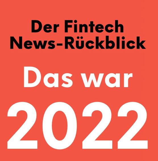 Der Fintech News-Rückblick: Das war 2022