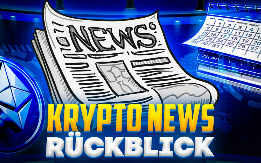 Krypto News Rückblick: 10 Dinge, die diese Woche wichtig waren